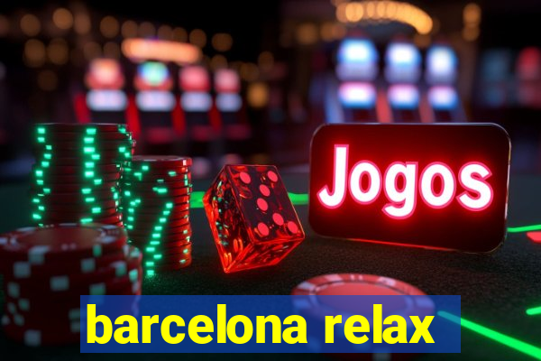 barcelona relax